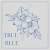 True Blue - Be Mine - Single